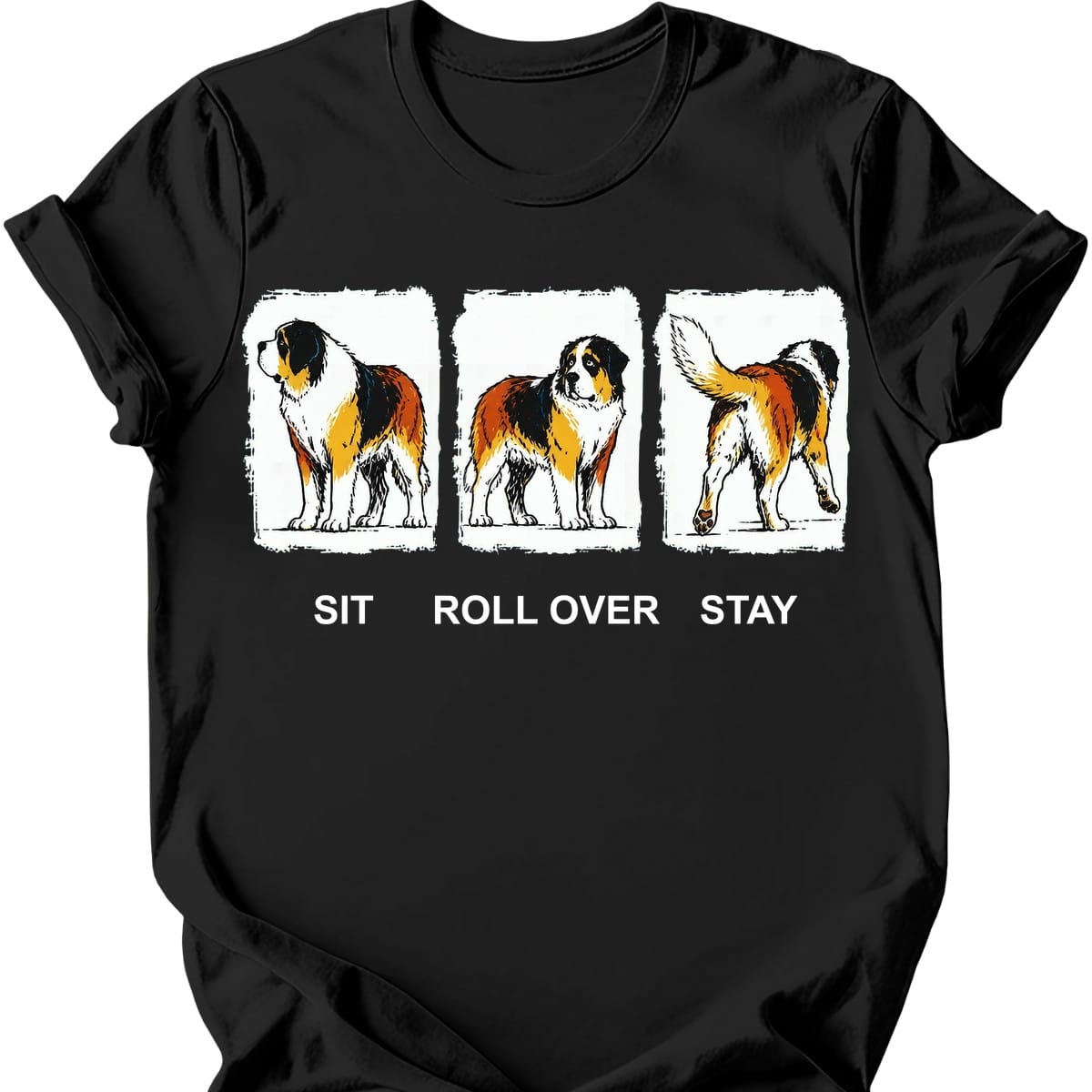 Saint Bernard Sit Roll Over Stay T Shirt Gift For Dog Lover