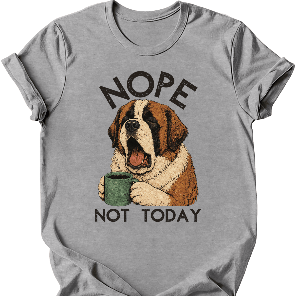 Saint Bernard Not Today T Shirt Gift For Dog Lover