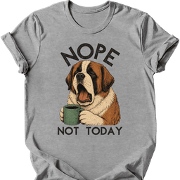 Saint Bernard Not Today T Shirt Gift For Dog Lover