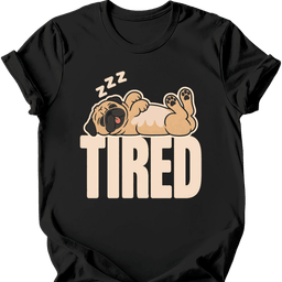 Pug Tired Dog T Shirt Gift For Dog Lover