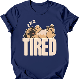 Pug Tired Dog T Shirt Gift For Dog Lover