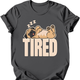 Pug Tired Dog T Shirt Gift For Dog Lover