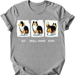 Shetland Sheepdog Sit Roll Over Stay T Shirt Gift For Dog Lover