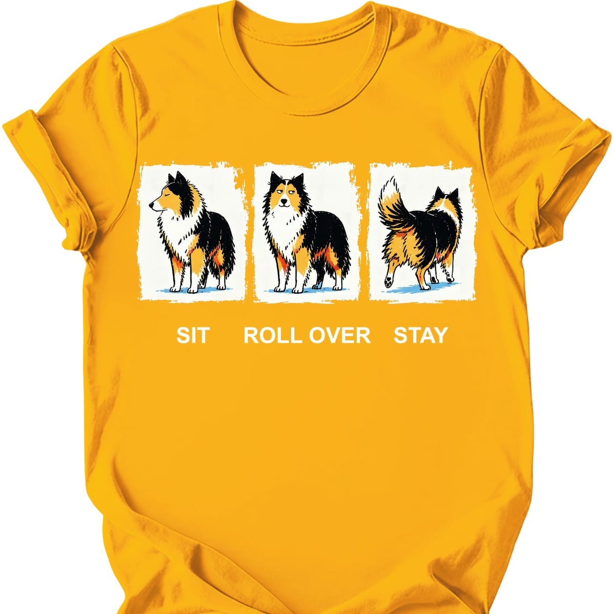 Shetland Sheepdog Sit Roll Over Stay T Shirt Gift For Dog Lover