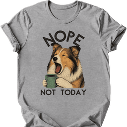 Shetland Sheepdog Not Today T Shirt Gift For Dog Lover