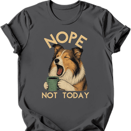 Shetland Sheepdog Not Today T Shirt Gift For Dog Lover