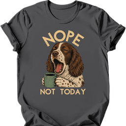 Sprocker Not Today T Shirt Gift For Dog Lover