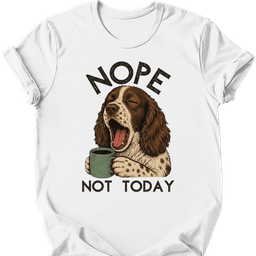 Sprocker Not Today T Shirt Gift For Dog Lover