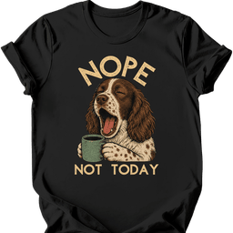 Sprocker Not Today T Shirt Gift For Dog Lover