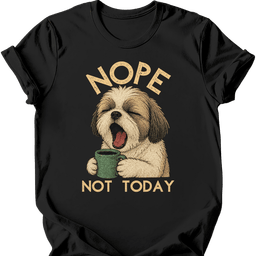 Shih Tzu Not Today T Shirt Gift For Dog Lover