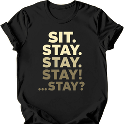 Sit Stay T Shirt Gift For Dog Lover