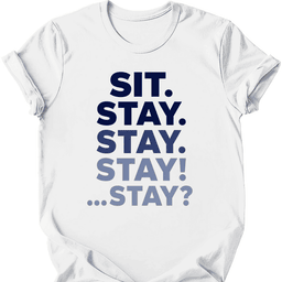 Sit Stay T Shirt Gift For Dog Lover