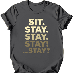 Sit Stay T Shirt Gift For Dog Lover