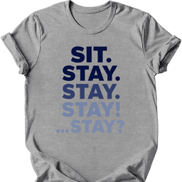 Sit Stay T Shirt Gift For Dog Lover