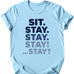 Sit Stay T Shirt Gift For Dog Lover
