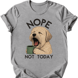Soft Coated Wheaten Not Today T Shirt Gift For Dog Lover