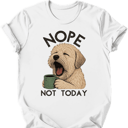 Soft Coated Wheaten Not Today T Shirt Gift For Dog Lover