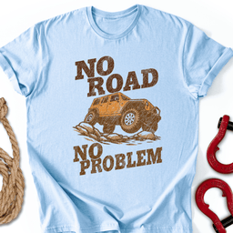 No Road T Shirt Gift For Offroad Enthusiast
