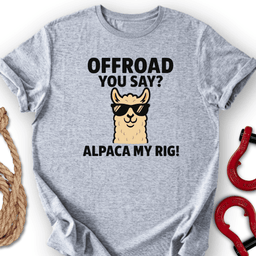 Alpaca My Rig T Shirt Gift For Offroad Enthusiast