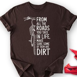 Dirt Roads T Shirt Gift For Offroad Enthusiast