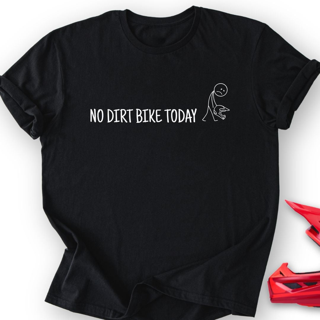 No Bike Today T Shirt Gift For Offroad Enthusiast