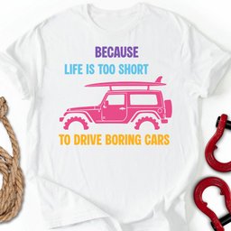 No Boring Cars T Shirt Gift For Offroad Enthusiast