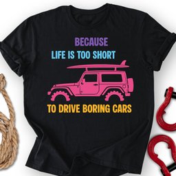 No Boring Cars T Shirt Gift For Offroad Enthusiast