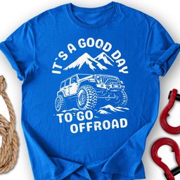 Good Day T Shirt Gift For Offroad Enthusiast