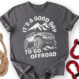 Good Day T Shirt Gift For Offroad Enthusiast