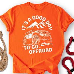Good Day T Shirt Gift For Offroad Enthusiast