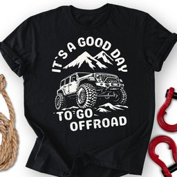 Good Day T Shirt Gift For Offroad Enthusiast