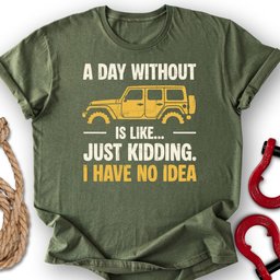 A Day Without T Shirt Gift For Offroad Enthusiast