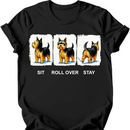 Yorkshire Terrier Sit Roll Over Stay T Shirt Gift For Dog Lover