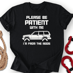 Be Patient T Shirt Gift For Offroad Enthusiast