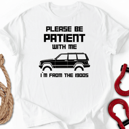 Be Patient T Shirt Gift For Offroad Enthusiast