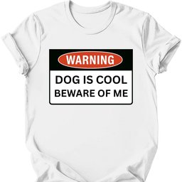 Warning T Shirt Gift For Dog Lover
