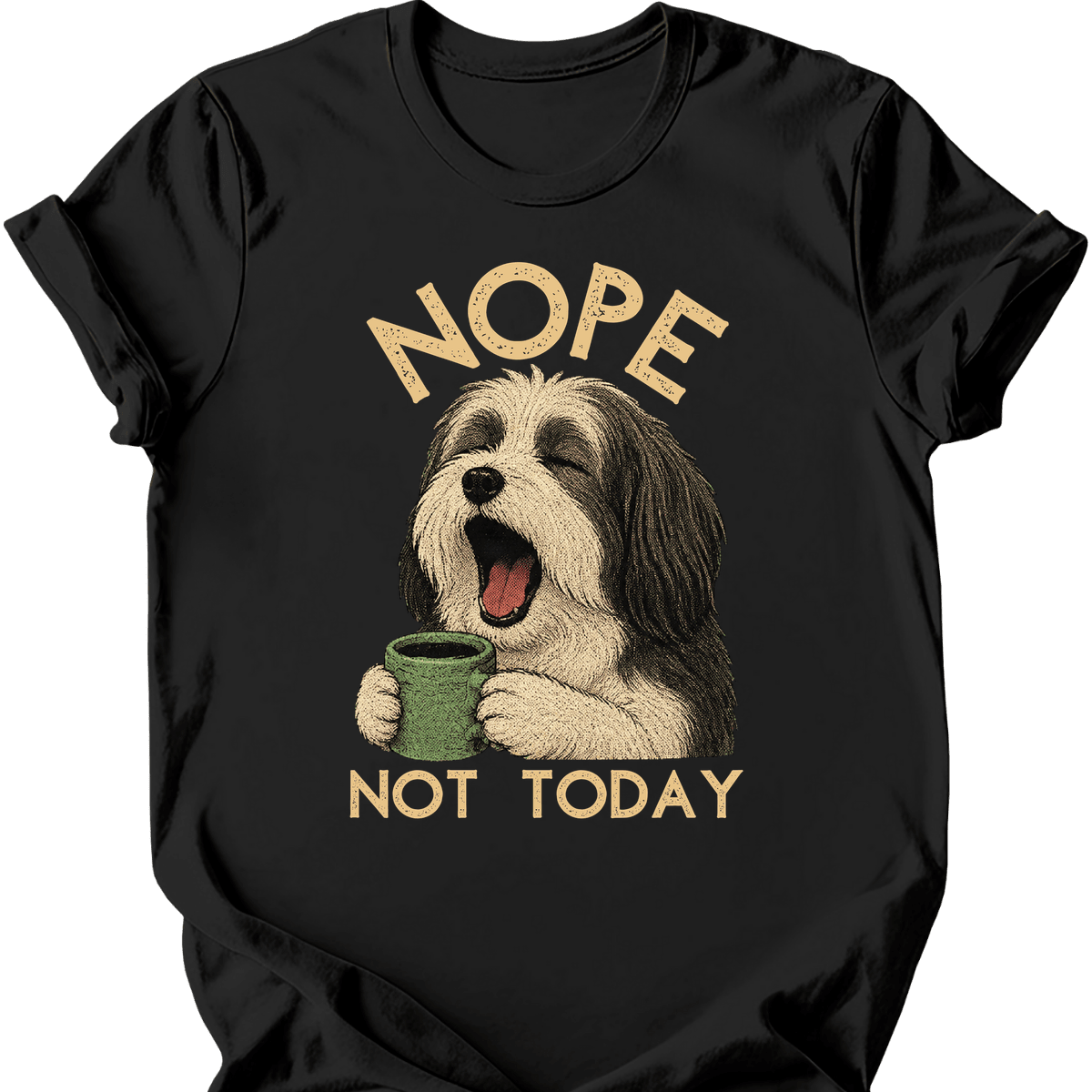 Tibetan Terrier Not Today T Shirt Gift For Dog Lover