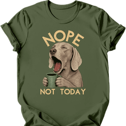 Weimaraner Not Today T Shirt Gift For Dog Lover