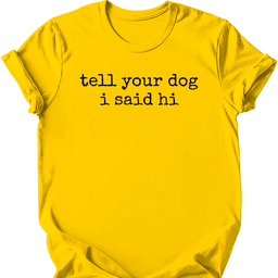 Tell Your Dog T Shirt Gift For Dog Lover