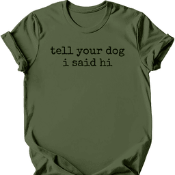 Tell Your Dog T Shirt Gift For Dog Lover