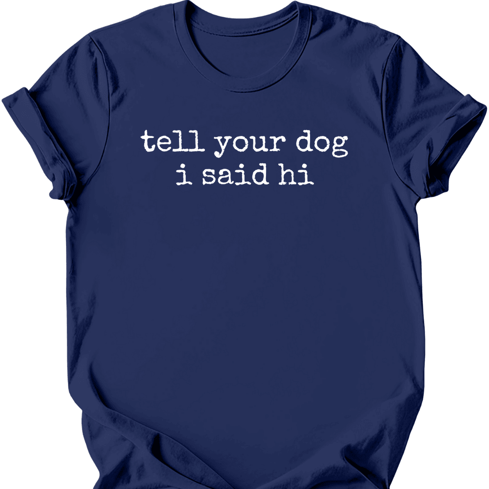 Tell Your Dog T Shirt Gift For Dog Lover