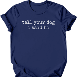 Tell Your Dog T Shirt Gift For Dog Lover