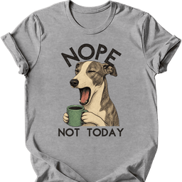 Whippet Not Today T Shirt Gift For Dog Lover