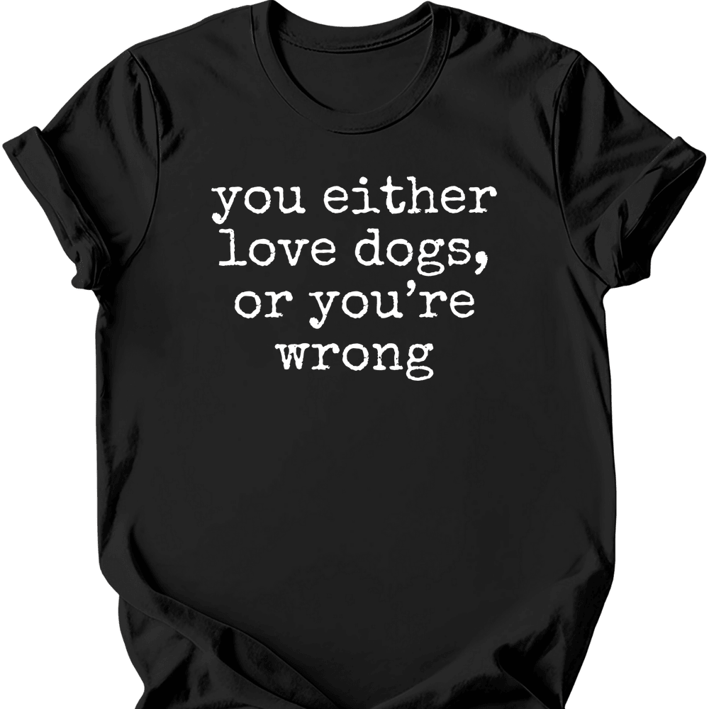 Youre Wrong T Shirt Gift For Dog Lover