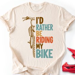 Rather Bike T Shirt Gift For Offroad Enthusiast