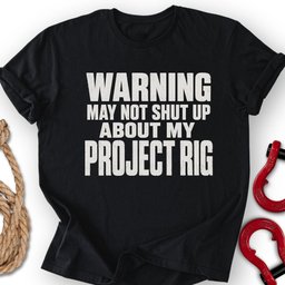 Project Rig T Shirt Gift For Offroad Enthusiast