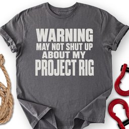 Project Rig T Shirt Gift For Offroad Enthusiast