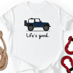 Life S Good T Shirt Gift For Offroad Enthusiast
