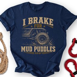 Brake For Mud T Shirt Gift For Offroad Enthusiast