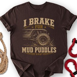 Brake For Mud T Shirt Gift For Offroad Enthusiast